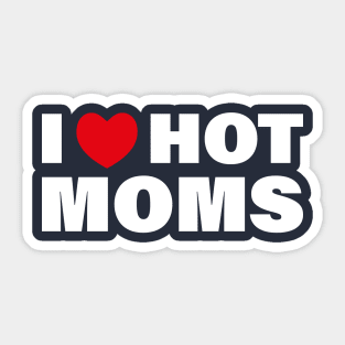 I love Hot Moms Sticker